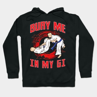 BJJ Bury Me In My Gi MMA Brazil Jiu Jitsu Fighter Hoodie